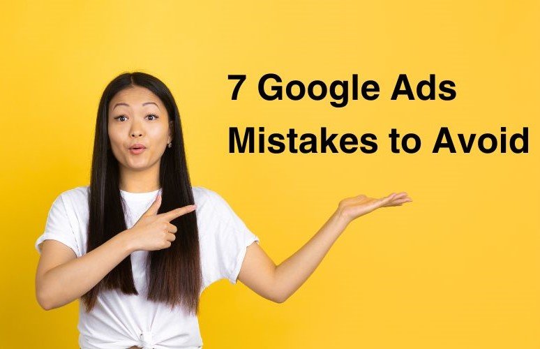 7 Common Google Ads Mistakes to Avoid