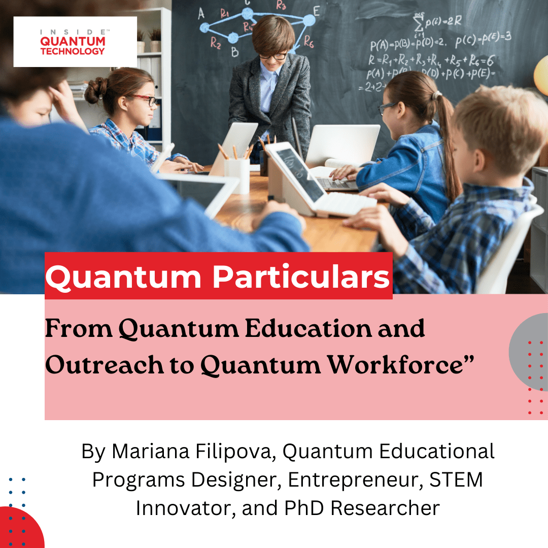 Quantum education is a key factor in developing a successful quantum workforce, explains guest writer Mariana Filipova.
