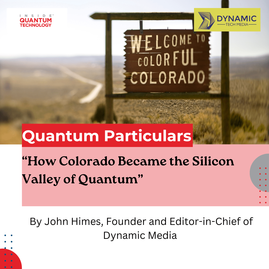 Dynamic Tech Media 创始人 John Himes 讨论了科罗拉多州量子生态系统的发展，从其起源故事开始直至现代。