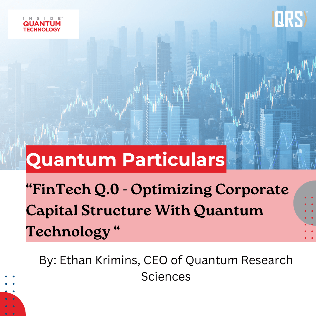 In a new guest article, Ethan Krimins discusses using quantum computing to optimize corporate capital structure in public companies.