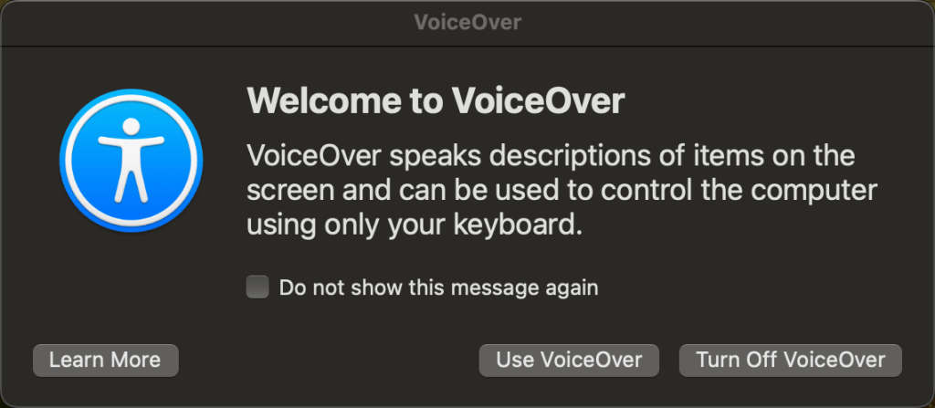 Welcome to VoiceOver dialog when opening up voiceover.