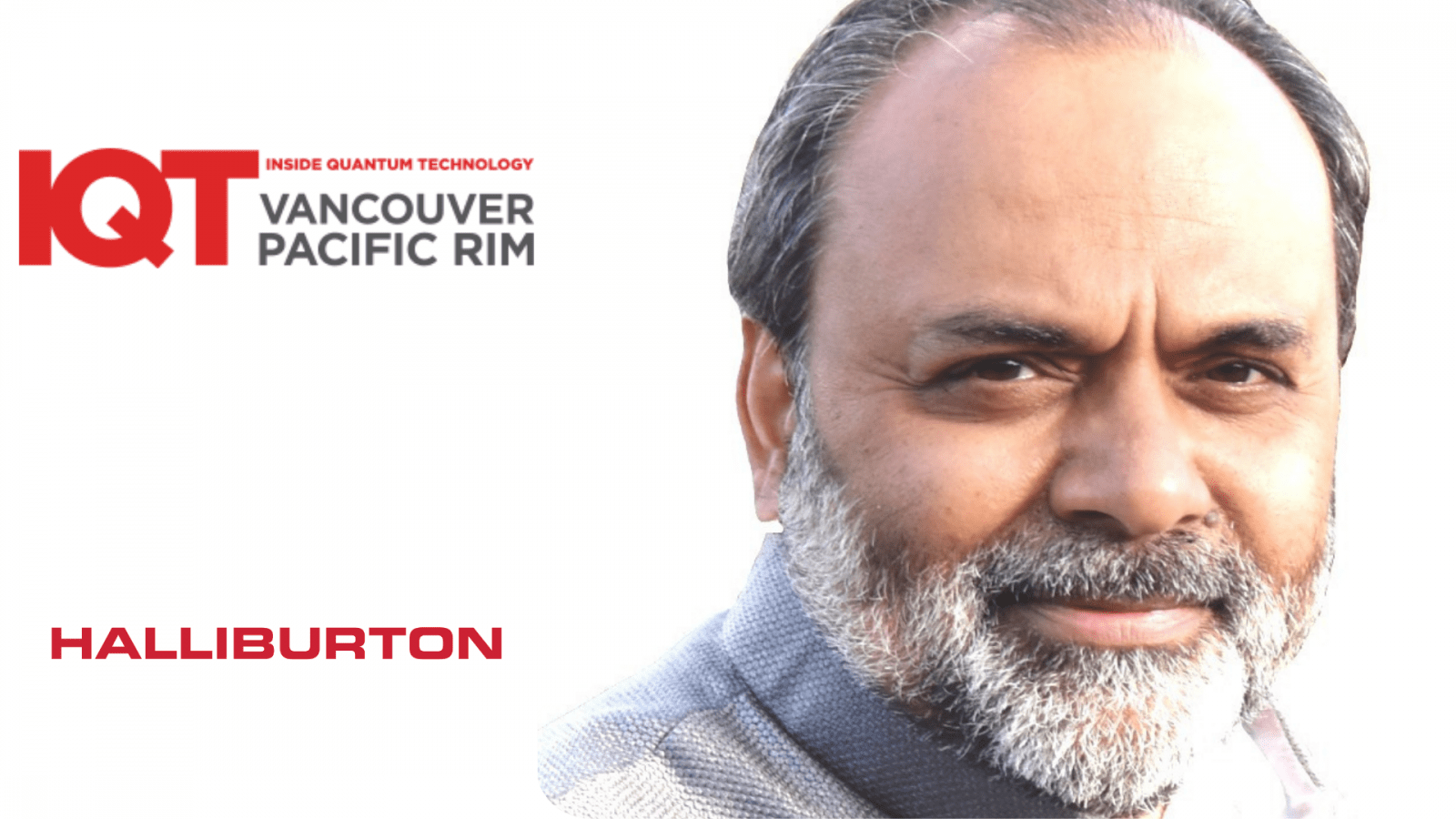 Satyam Priyadarshy، همکار فناوری Halliburton و دانشمند ارشد داده، یک بلندگوی IQT 2024 Vancouver/Pacific Rim است.