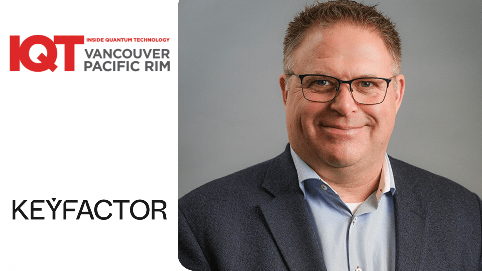 Chris Hickman CSO da Keyfactor, é palestrante de 2024 na Conferência IQT Vancouver/Pacific Rim em junho