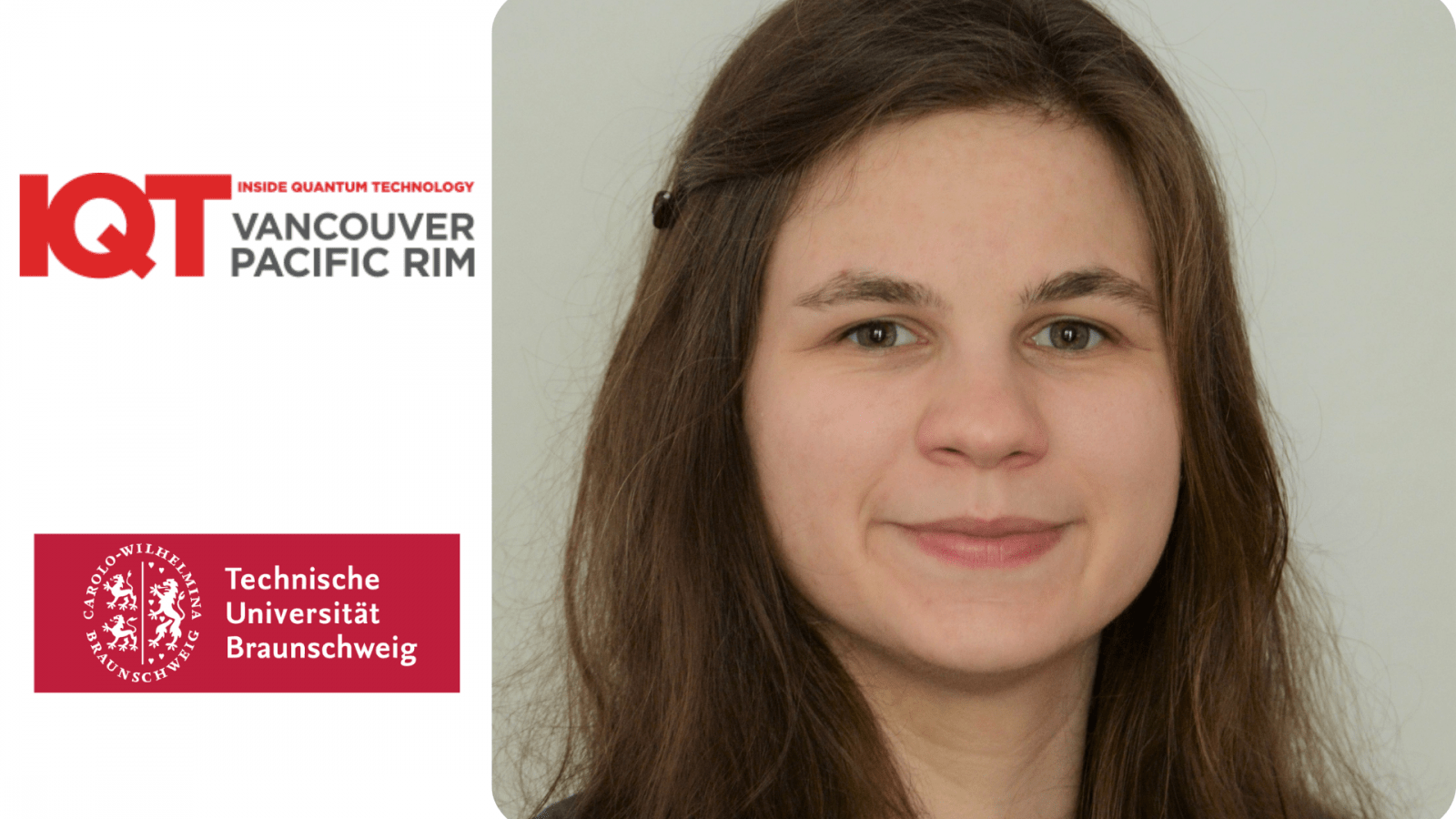 Franziska Greinert، دستیار پژوهشی در دانشگاه فنی براونشوایگ، سخنران IQT Vancouver/Pacific Rim برای کنفرانس 2024 است.