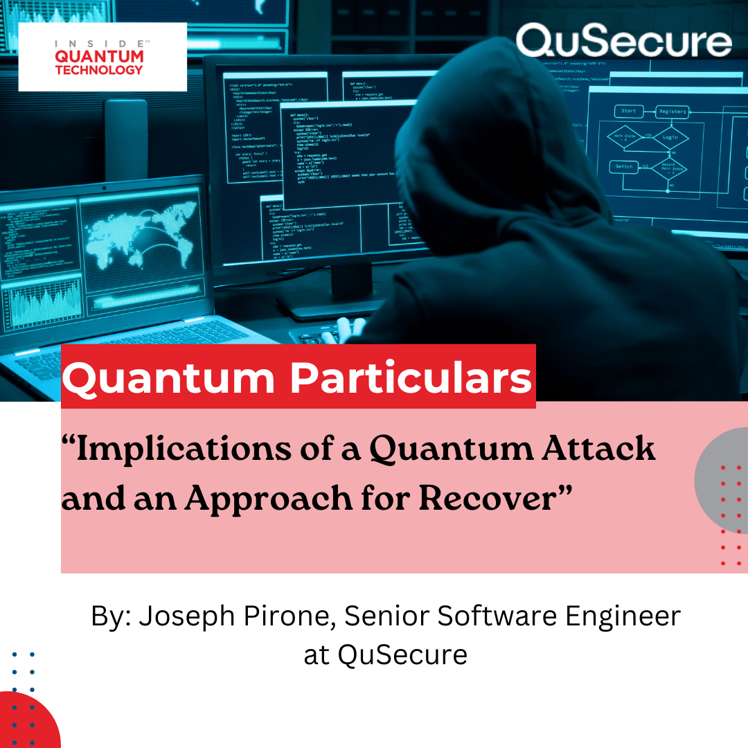 У новій гостьовій статті старший інженер-програміст QuSecure Джозеф Піроне обговорює наслідки квантової атаки для безпеки даних.